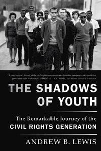 bokomslag The Shadows of Youth: The Remarkable Journey of the Civil Rights Generation