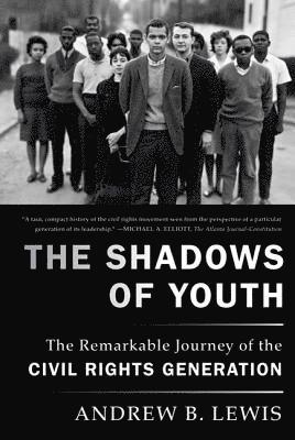 Andrew B. Lewis - The Shadows of Youth: The Remarkable Journey of the Civil Rights Generation, Häftad