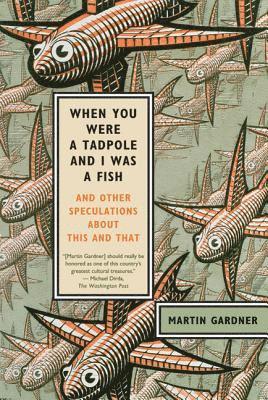 bokomslag When You Were a Tadpole and I Was a Fish: And Other Speculations about This and That
