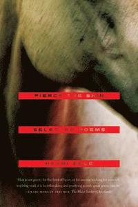 bokomslag Pierce the Skin: Selected Poems, 1982-2007