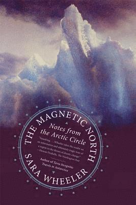 Sara Wheeler - Magnetic North, Häftad