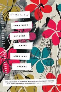 bokomslag The FSG Book of Twentieth-Century Latin American Poetry
