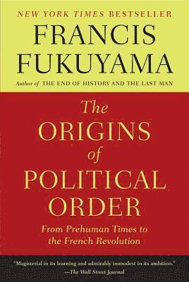 Francis Fukuyama - The Origins of Political Order, Häftad
