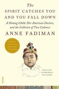 bokomslag The Spirit Catches You and You Fall Down: A Hmong Child, Her American Doctors, and the Collision of Two Cultures