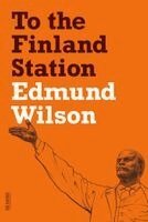 Edmund Wilson - To the Finland Station, Häftad