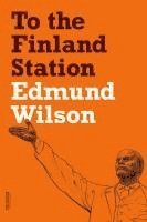 Edmund Wilson - To the Finland Station, Häftad
