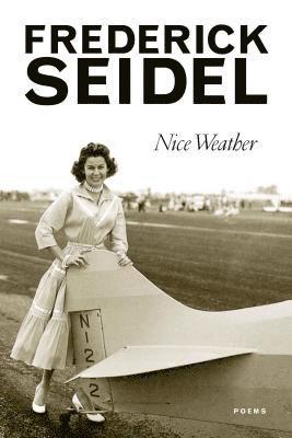 Frederick Seidel - Nice Weather, Häftad