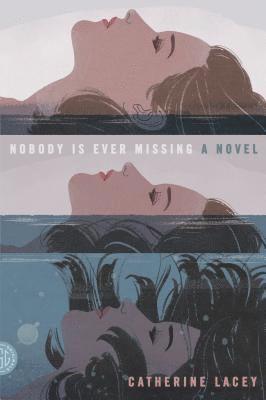 Catherine Lacey - Nobody Is Ever Missing, Häftad