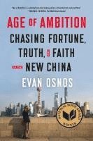 bokomslag Age Of Ambition: Chasing Fortune, Truth, And Faith In The New China