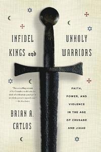bokomslag Infidel Kings and Unholy Warriors