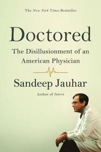 bokomslag Doctored: The Disillusionment of an American Physician