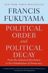 bokomslag Political Order and Political Decay: From the Industrial Revolution to the Globalization of Democracy