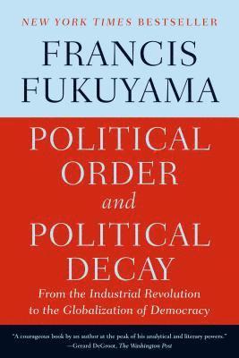 bokomslag Political Order and Political Decay: From the Industrial Revolution to the Globalization of Democracy