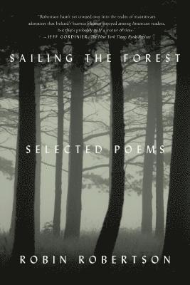 Robin Robertson - Sailing the Forest, Häftad