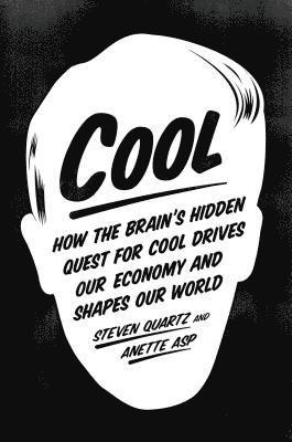 bokomslag Cool: How the Brain's Hidden Quest for Cool Drives Our Economy and Shapes Our World