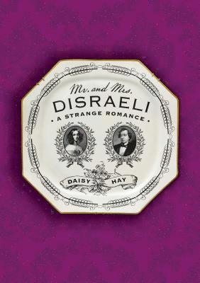 bokomslag Mr. and Mrs. Disraeli: A Strange Romance