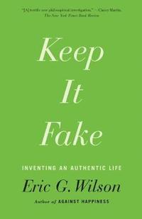bokomslag Keep It Fake: Inventing an Authentic Life