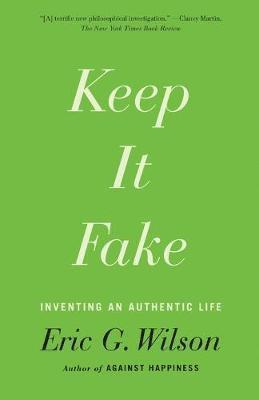 Eric G. Wilson, Eric Wilson - Keep It Fake, Häftad