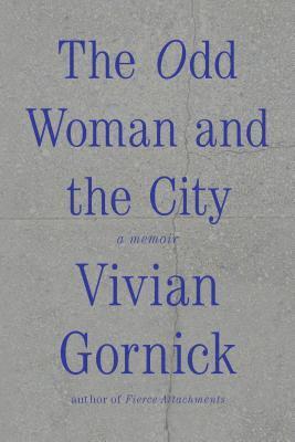 Vivian Gornick - The Odd Woman and the City, Häftad