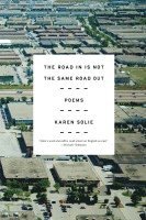 The Road in Is Not the Same Road Out: Poems 1