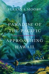 bokomslag Paradise of the Pacific: Approaching Hawaii