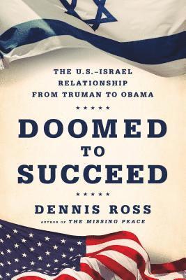 bokomslag Doomed to Succeed: The U.S.-Israel Relationship from Truman to Obama