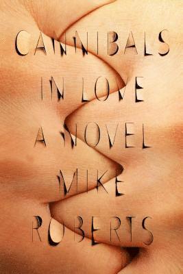 Mike Roberts - Cannibals in Love, Häftad