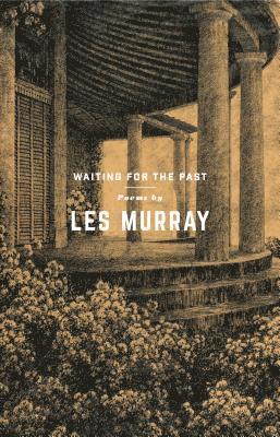 Les Murray - Waiting for the Past: Poems, Häftad