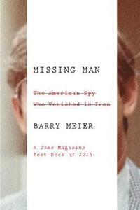 bokomslag Missing Man: The American Spy Who Vanished in Iran