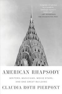 bokomslag American Rhapsody: Writers, Musicians, Movie Stars, and One Great Building