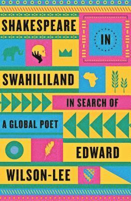 Edward Wilson-Lee - Shakespeare in Swahililand: In Search of a Global Poet, Häftad