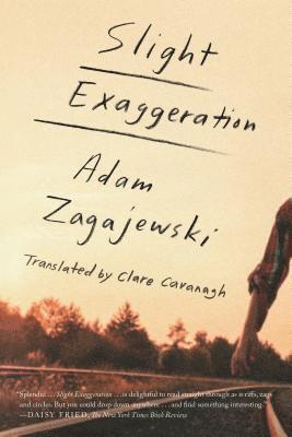 Adam Zagajewski - Slight Exaggeration: An Essay, Häftad