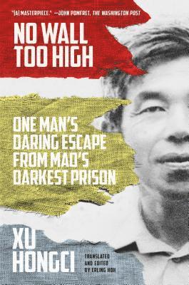 bokomslag No Wall Too High: One Man's Daring Escape from Mao's Darkest Prison