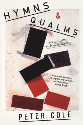 Peter Cole - Hymns & Qualms: New and Selected Poems and Translations, Häftad