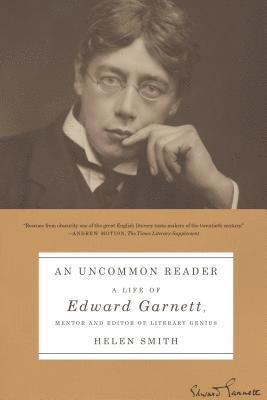 Helen Smith - An Uncommon Reader: A Life of Edward Garnett, Mentor and Editor of Literary Genius, Häftad