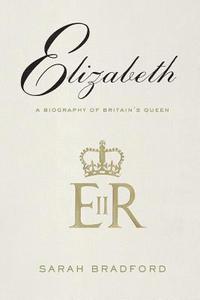 bokomslag Elizabeth: A Biography of Britain's Queen