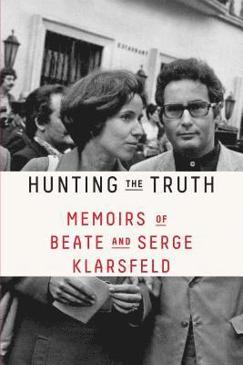 bokomslag Hunting the Truth: Memoirs of Beate and Serge Klarsfeld