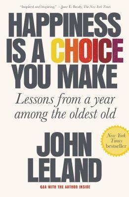 John Leland - Happiness Is a Choice You Make, Häftad