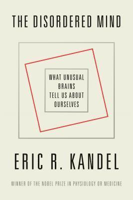 Eric R. Kandel, Eric R Kandel - The Disordered Mind, Häftad