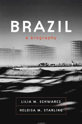 Lilia M. Schwarcz, Heloisa M. Starling - Brazil: A Biography, Häftad