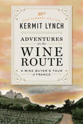 bokomslag Adventures on the Wine Route: A Wine Buyer's Tour of France (25th Anniversary Edition)