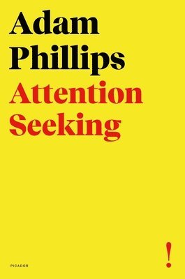 Adam Phillips - Attention Seeking, Häftad
