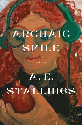 A. E. Stallings - Archaic Smile, Häftad