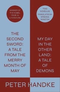 bokomslag The Second Sword: A Tale from the Merry Month of May, and My Day in the Other Land: A Tale of Demons