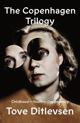 Tove Ditlevsen - The Copenhagen Trilogy, Inbunden