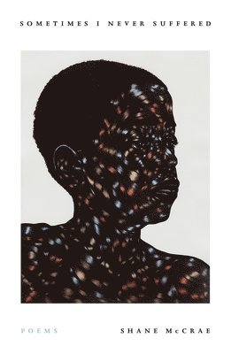 Shane McCrae, SHANE MCCRAE, Shane Mccrae - Sometimes I Never Suffered, Häftad