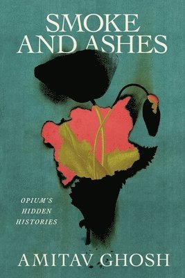 Amitav Ghosh - Smoke and Ashes, Inbunden