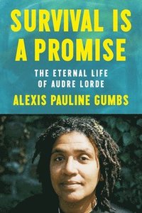 bokomslag Survival Is a Promise: The Eternal Life of Audre Lorde