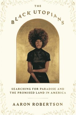 Aaron Robertson - The Black Utopians, Inbunden