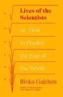 Rivka Galchen - Lives of the Scientists: Or, How to Predict the End of the World, Inbunden. Tillgänglighet: Kommande